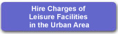 Hire Charges of Leisure Facilities in the Urban Area